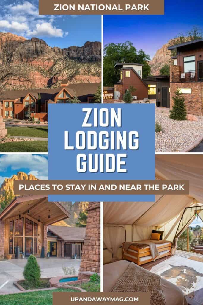 Pinterest graphic for a post titled "Zion National Park Lodging: Best Places to Stay In and Near the Park" featuring photos of various lodging options including rustic cabins, modern bungalows, and glamping tents set against the stunning backdrop of Zion's red cliffs. The text overlay reads "Zion Lodging Guide" and "Places to Stay In and Near the Park," with the website URL "upandawaymag.com" at the bottom.